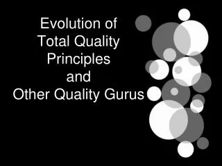 Evolution of Total Quality Principles and Other Quality Gurus