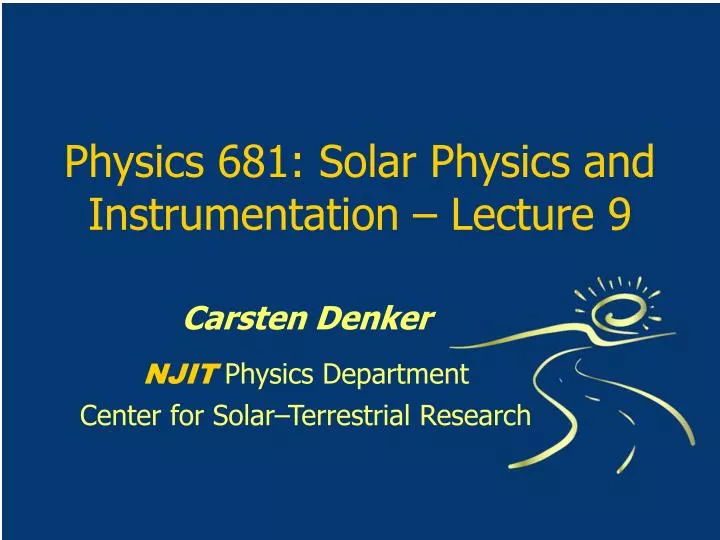 physics 681 solar physics and instrumentation lecture 9