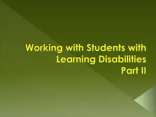 Working with Students with Learning Disabilities Part II