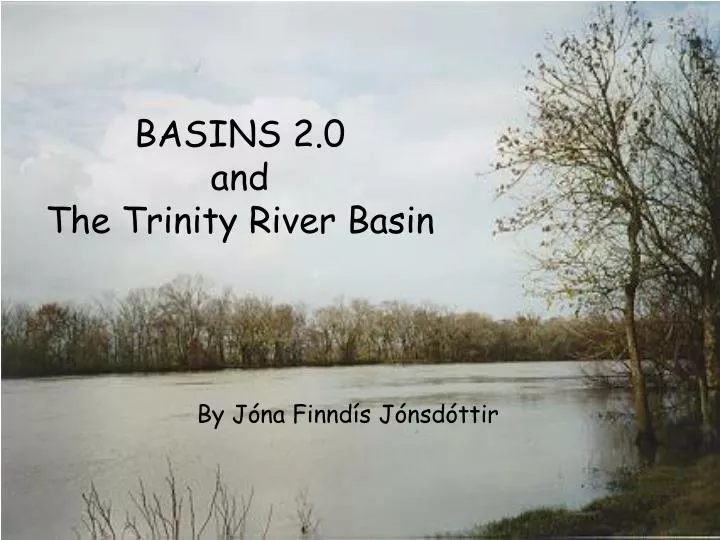 basins 2 0 and the trinity river basin