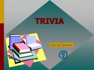 TRIVIA