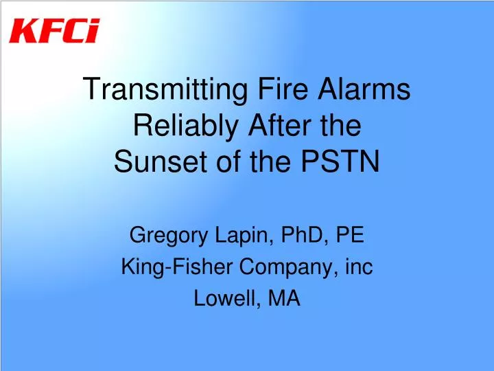 transmitting fire alarms reliably after the sunset of the pstn