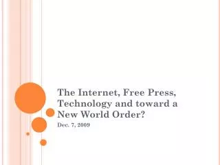 The Internet, Free Press, Technology and toward a New World Order?