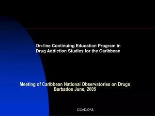 Meeting of Caribbean National Observatories on Drugs Barbados June, 2005