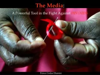 The Media : A Powerful Tool in the Fight Against HIV/AIDS
