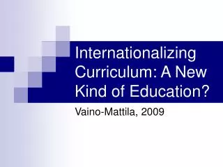 Internationalizing Curriculum: A New Kind of Education?