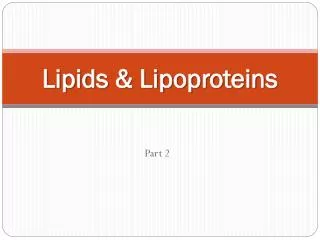 Lipids &amp; Lipoproteins