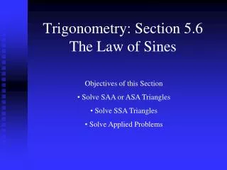 Trigonometry: Section 5.6 The Law of Sines