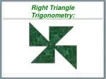 Right Triangle Trigonometry: - slide 1