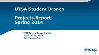 UTSA Student Branch Projects Report Spring 2014