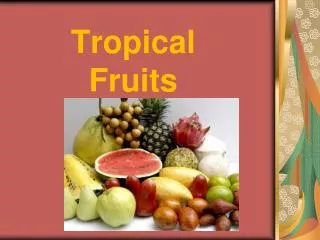 Tropical Fruits