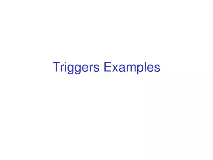triggers examples