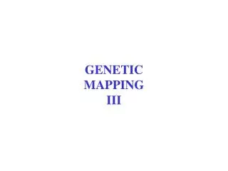 GENETIC MAPPING III