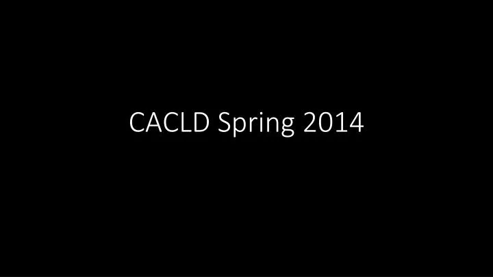 cacld spring 2014