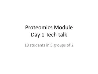 Proteomics Module Day 1 Tech talk