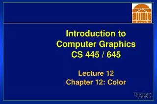 Introduction to Computer Graphics CS 445 / 645 Lecture 12 Chapter 12: Color
