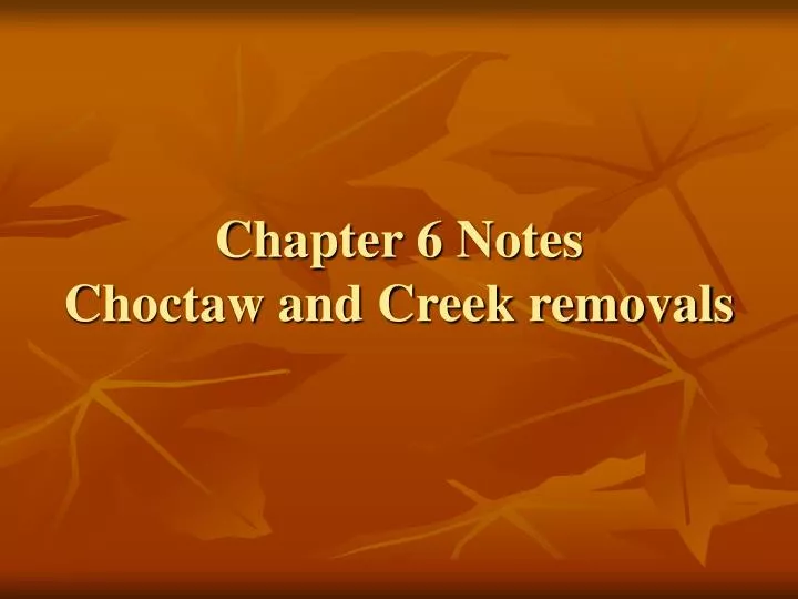 chapter 6 notes choctaw and creek removals