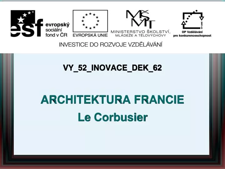 vy 52 inovace dek 62 architektura francie le corbusier