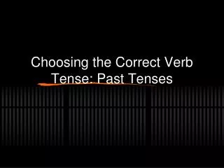 Choosing the Correct Verb Tense: Past Tenses