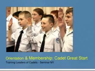 Orientation &amp; Membership: Cadet Great Start