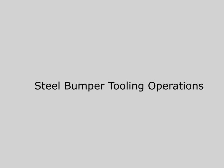 steel bumper tooling operations