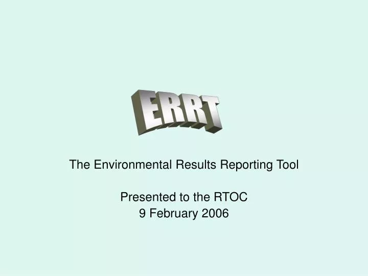 the environmental results reporting tool presented to the rtoc 9 february 2006