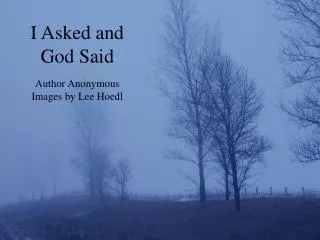 I Asked and God Said Author Anonymous Images by Lee Hoedl