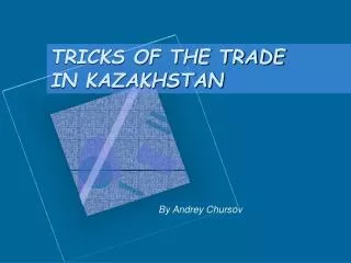 TRICKS OF THE TRADE IN KAZAKHSTAN