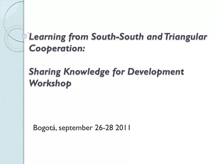 PPT - Learning From South-South And Triangular Cooperation: Sharing ...