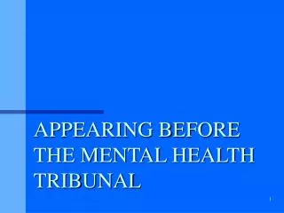 APPEARING BEFORE THE MENTAL HEALTH TRIBUNAL