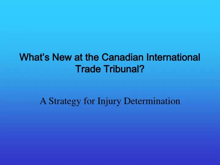 what s new at the canadian international trade tribunal