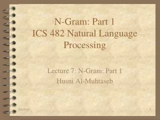 N-Gram: Part 1 ICS 482 Natural Language Processing