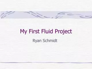 My First Fluid Project