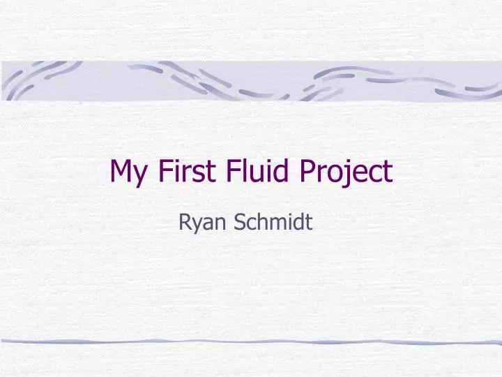 my first fluid project