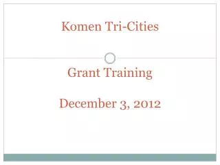 Komen Tri-Cities Grant Training December 3, 2012