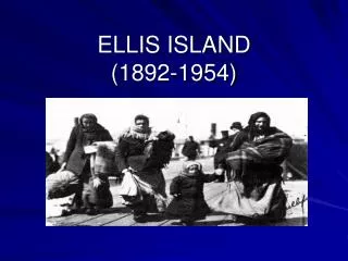 ELLIS ISLAND (1892-1954)