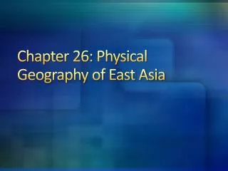 Chapter 26 : Physical Geography of East Asia