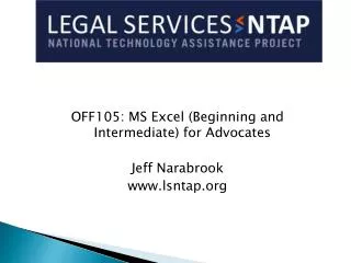 OFF105: MS Excel (Beginning and Intermediate) for Advocates Jeff Narabrook lsntap