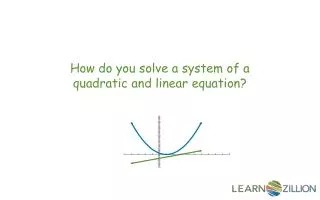 How do you solve a system of a quadratic and linear equation?