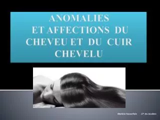 anomalies et affections du cheveu et du cuir chevelu