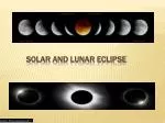Solar and Lunar Eclipse