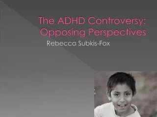 The ADHD Controversy: Opposing Perspectives