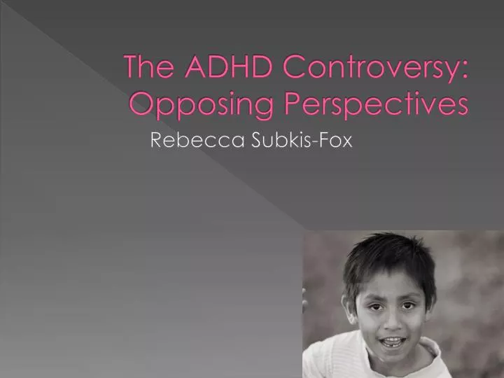the adhd controversy opposing perspectives