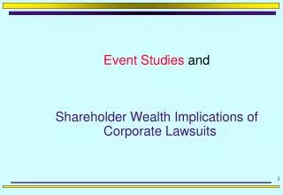 Event Studies and Shareholder Wealth Implications of Corporate Lawsuits