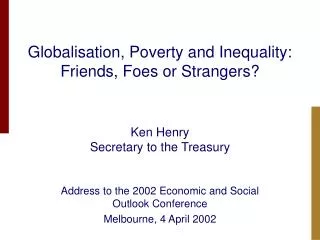 Globalisation, Poverty and Inequality: Friends, Foes or Strangers?