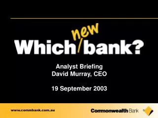 Analyst Briefing David Murray, CEO 19 September 2003