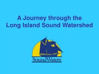 A Journey through the Long Island Sound Watershed