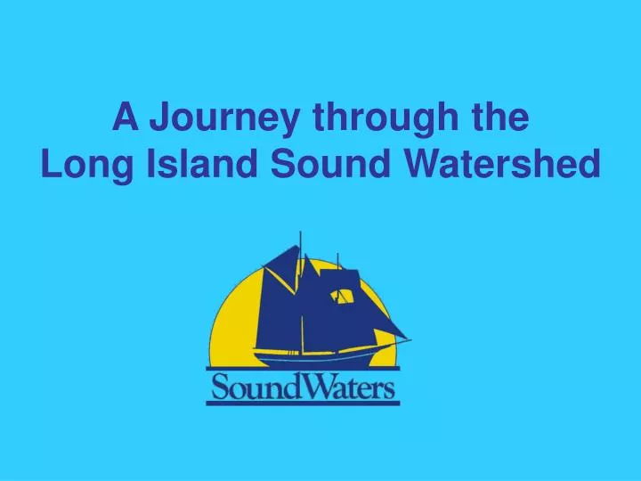 a journey through the long island sound watershed