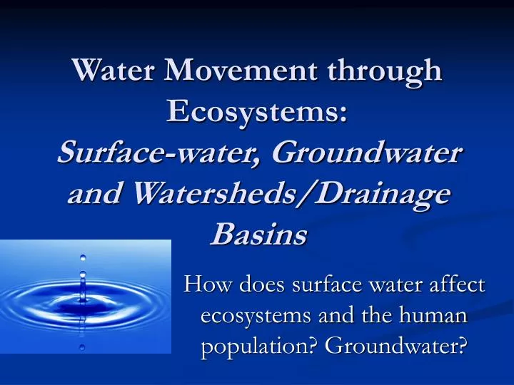 water movement through ecosystems surface water groundwater and watersheds drainage basins