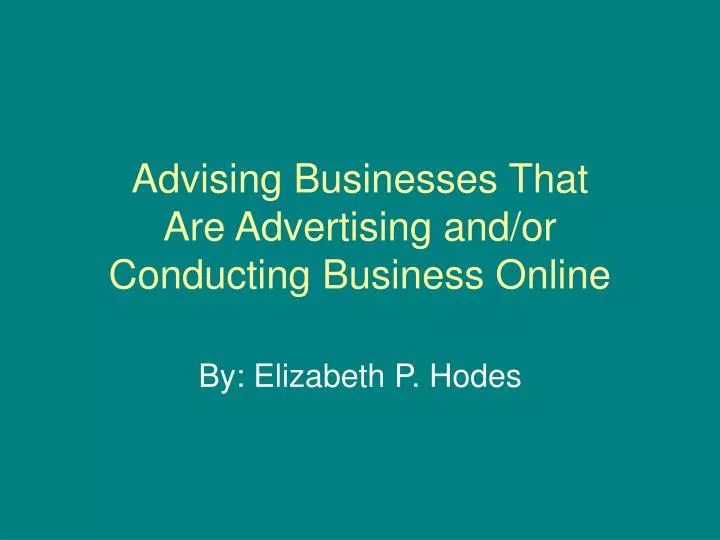 advising businesses that are advertising and or conducting business online